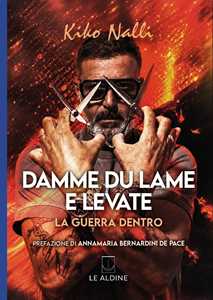 Damme Du Lame E Levate. La Guerra Dentro-image