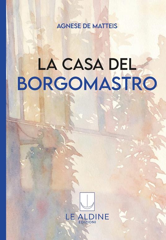 La casa del borgomastro - Agnese De Matteis - copertina