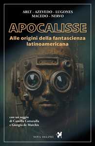 Apocalisse. Alle origini della fantascienza latinoamericana