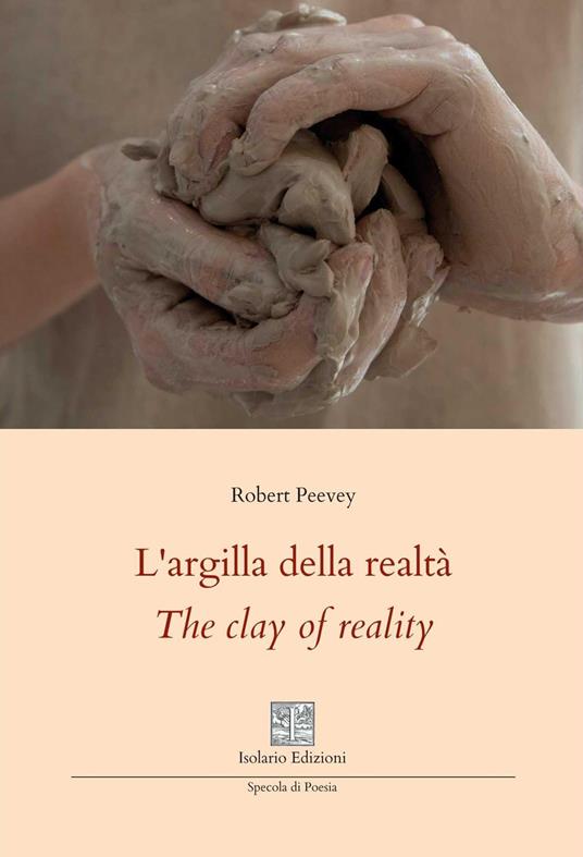 L'argilla della realtà-The clay of reality. Ediz. bilingue - Robert Peevey - copertina