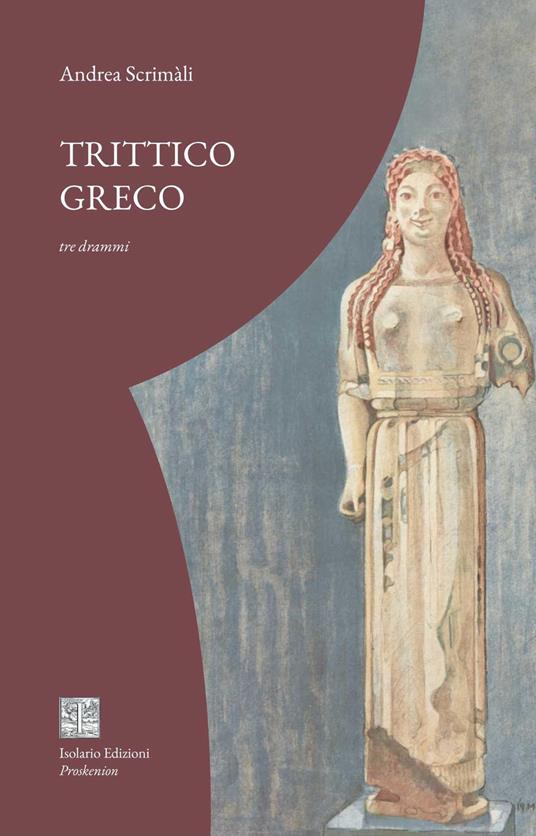 Trittico greco. Tre drammi - Andrea Scrimàli - copertina