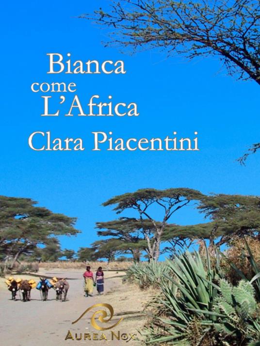 Bianca come l'Africa - Clara Piacentini - copertina