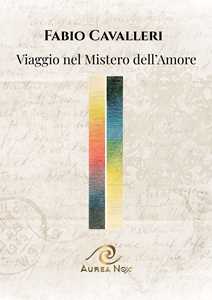 Libro Viaggio nel mistero dell'amore Fabio Cavallaro