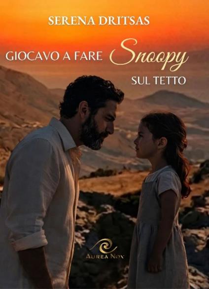 Giocavo a fare Snoopy sul tetto - Serena Dritsas - copertina
