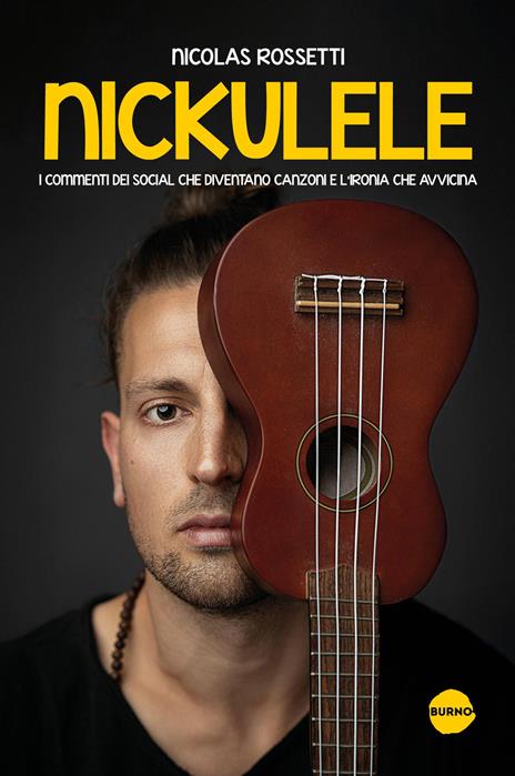 Nickulele. I commenti dei social che diventano canzoni e l'ironia che avvicina - Nicolas Rossetti - copertina
