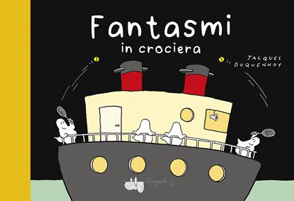 Fantasmi in crociera. Ediz. a colori - Jacques Duquennoy - copertina