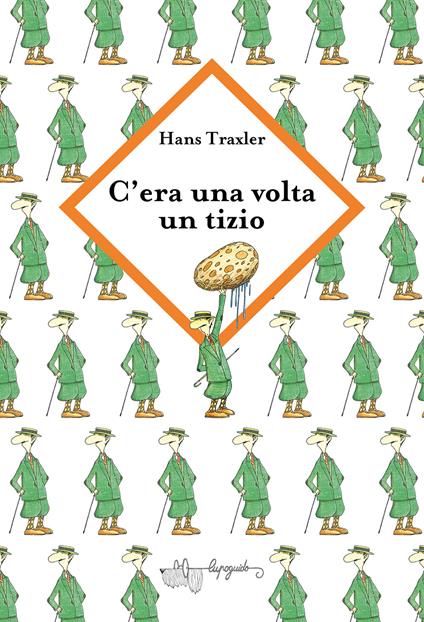 C'era una volta un tizio strano. Ediz. a colori - Hans Traxler - copertina