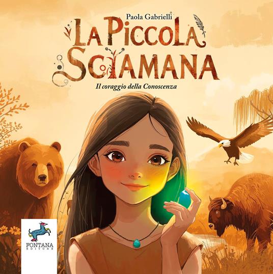 La piccola sciamana. Il coraggio della conoscenza - Paola Gabrielli - copertina