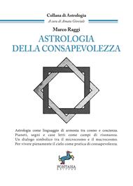 Astrologia della consapevolezza. Astrologia come linguaggio di armonia tra cosmo e coscienza. Nuova ediz.