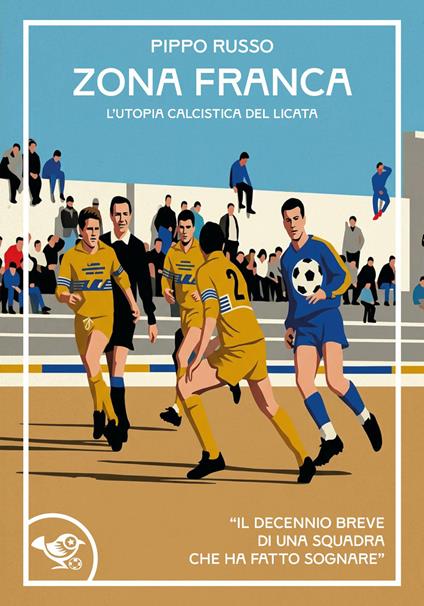 Zona franca. L'utopia calcistica del Licata - Pippo Russo - copertina