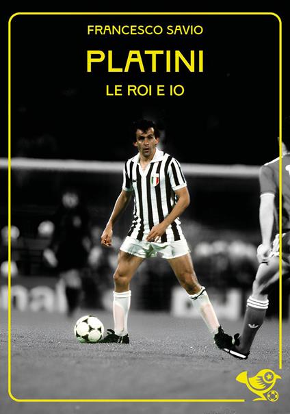 Platini. Le Roi e io - Francesco Savio - copertina