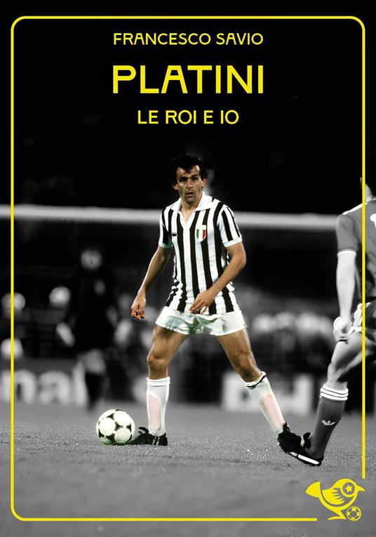 Platini. Le Roi e io - Francesco Savio - copertina