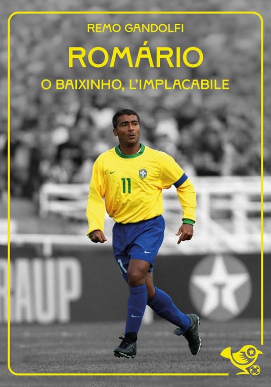 Romário. O baixinho, l’implacabile - Remo Gandolfi - copertina