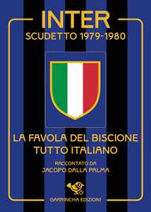 Inter scudetto 1979-1980. La favola del biscione tutto italiano
