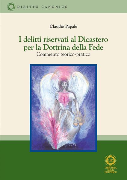 I delitti riservati al Dicastero per la Dottrina della Fede. Commento teorico-pratico - Claudio Papale - copertina