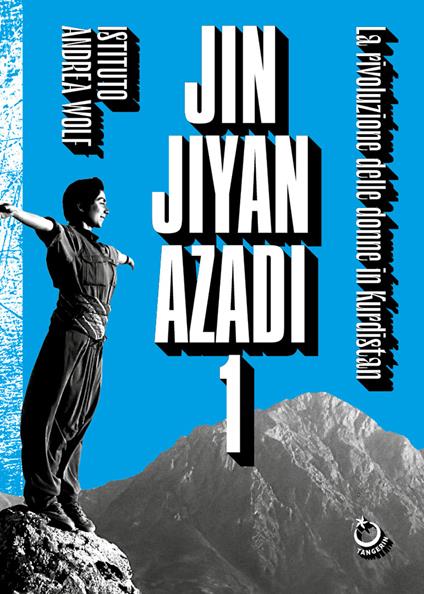 Jin Jiyan Azadi. Vol. 1: La rivoluzione delle donne in Kurdistan - copertina