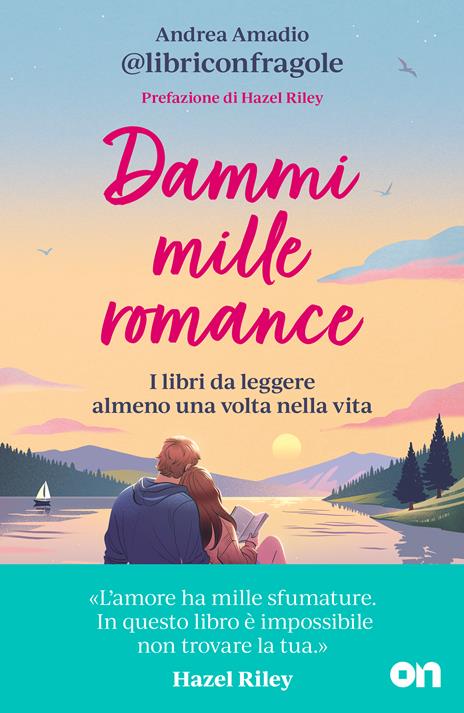 Dammi mille romance. I libri da leggere almeno una volta nella vita - Andrea Amadio - copertina