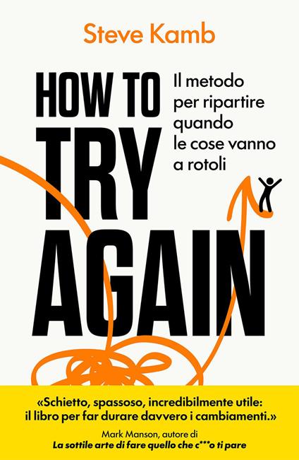 How to try again. Il metodo per ripartire quando le cose vanno a rotoli - Steve Kamb - ebook