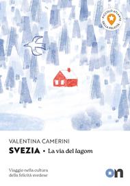 Svezia. Piccolo Atlante della Felicità: La via del lagom. Viaggio nella cultura della felicità svedese