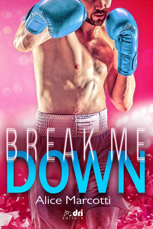 Break me down - Alice Marcotti - ebook