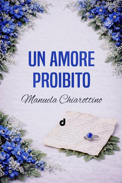 Un amore proibito - Manuela Chiarottino - ebook