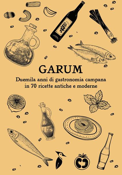 Garum. Duemila anni di gastronomia campana in 70 ricette antiche e moderne - copertina