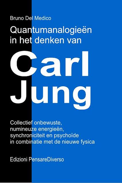 Quantumanalogieën in het denken van Carl Jung. Collectief onbewuste, numineuze energieën, synchroniciteit en psychoïde in combinatie met de nieuwe fysica - Bruno Del Medico - copertina