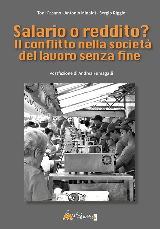 Salario o reddito? Il conflitto nella società del lavoro senza fine - Toni Casano,Antonio Minaldi,Sergio Riggio - copertina