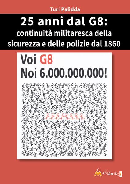 25° dal G8: continuità militaresca della sicurezza e delle polizie dal 1860 - Turi - copertina