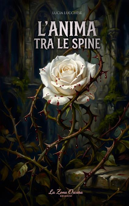 L'anima tra le spine - Lucia Lucchese - ebook