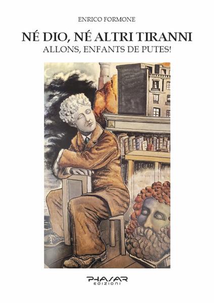 Né Dio, né altri tiranni. Allons, Enfants de Putes! - Enrico Formone - copertina
