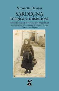 Sardegna magica e misteriosa. Apparizioni case infestate riti ancestrali cosmogonia nelle feste di fertilità del carnevale sardo