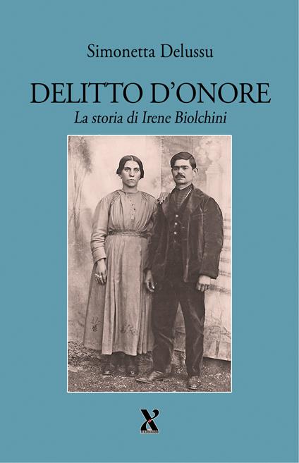 Delitto d'onore. La storia di Irene Biolchini - Simonetta Delussu - copertina