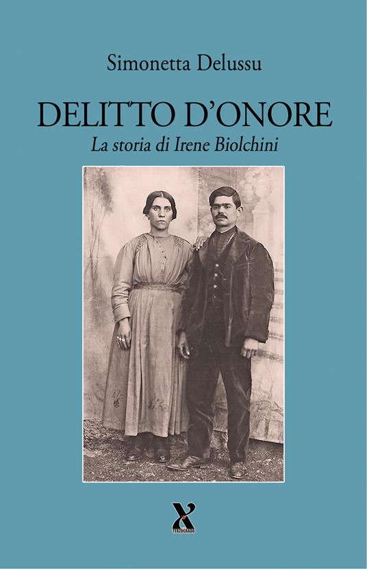 Delitto d'onore. La storia di Irene Biolchini - Simonetta Delussu - copertina