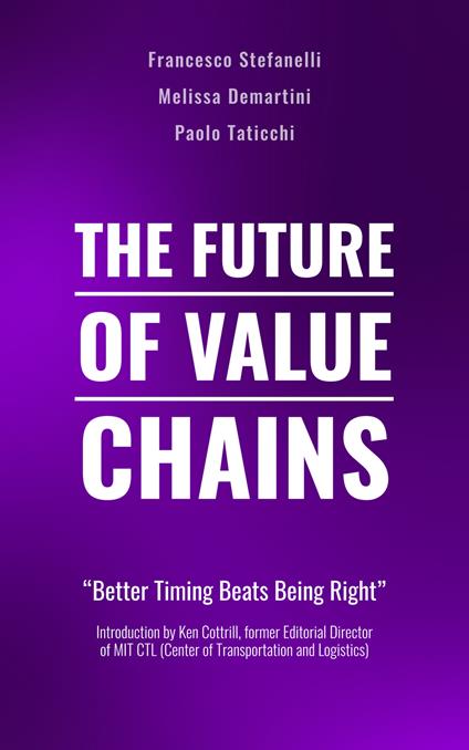 The future of value chain. Better timing beats being right - Paolo Taticchi,Francesco Stefanelli,Melissa Demartini - copertina