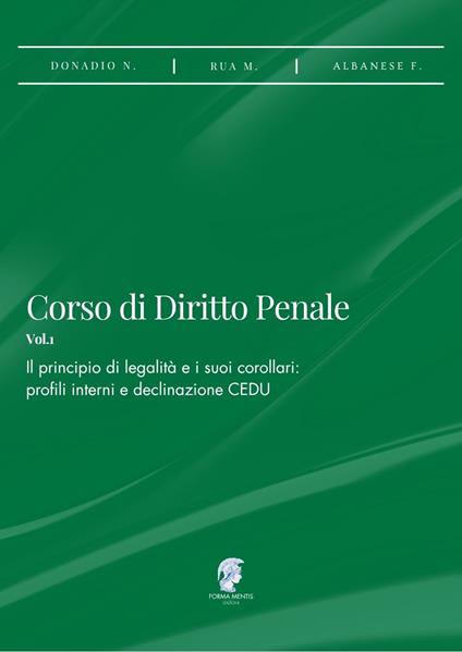 Corso di diritto penale. Vol. 1: Il principio di legalità e i suoi corollari: profili interni e declinazione CEDU - Nicola Donadio,Mariagrazia Rua,Francesca Albanese - copertina