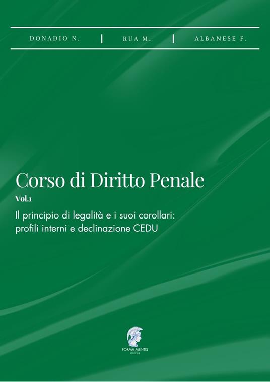 Corso di diritto penale. Vol. 1: Il principio di legalità e i suoi corollari: profili interni e declinazione CEDU - Nicola Donadio,Mariagrazia Rua,Francesca Albanese - copertina