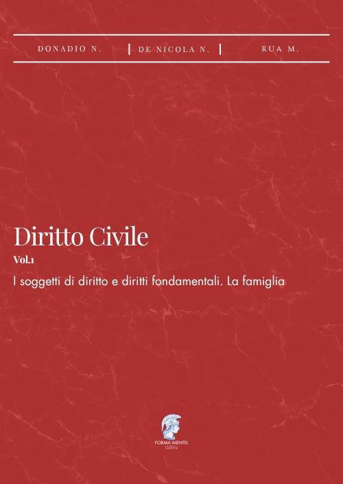 Diritto civile. Vol. 1: I soggetti di diritto e diritti fondamentali. La famiglia - Nicola Donadio,Noemi De Nicola,Mariagrazia Rua - copertina
