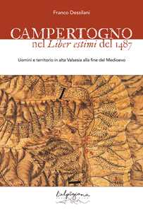 Libro Campertogno nel Liber estimi del 1487. Uomini e territorio in alta Valsesia alla fine del Medioevo Franco Dessilani