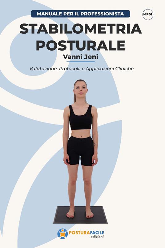 Stabilometria posturale. Valutazione, protocolli e applicazioni cliniche - Vanni Jeni - ebook