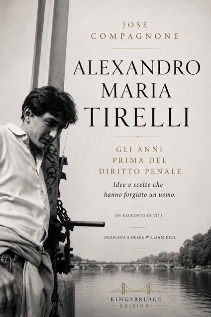 Alexandro Maria Tirelli. Prima del diritto penale. Idee e scelte che hanno forgiato un uomo - Josè Compagnone - copertina