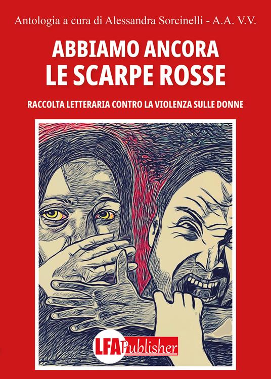 Abbiamo ancora le scarpe rosse. Raccolta letteraria contro la violenza sulle donne - copertina