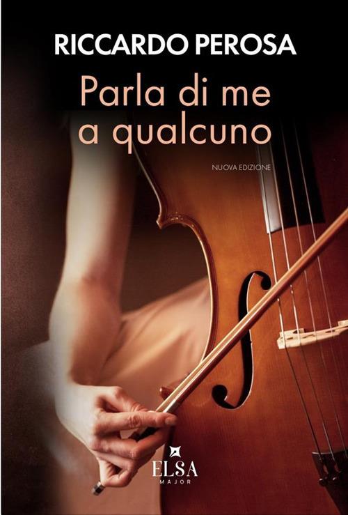 Parla di me a qualcuno. Nuova ediz. - Riccardo Perosa - copertina