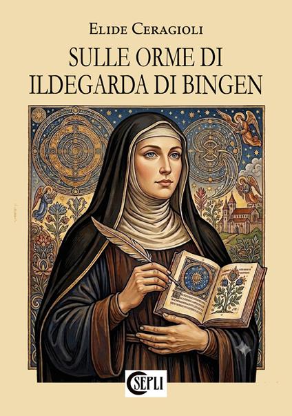 Sulle orme di Ildegarda di Bingen. Nuova ediz. - Elide Ceragioli - copertina