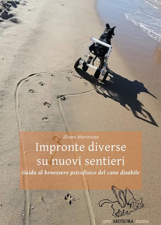 Impronte diverse su nuovi sentieri. Guida al benessere psicofisico del cane disabile - Eliana Martorano - copertina