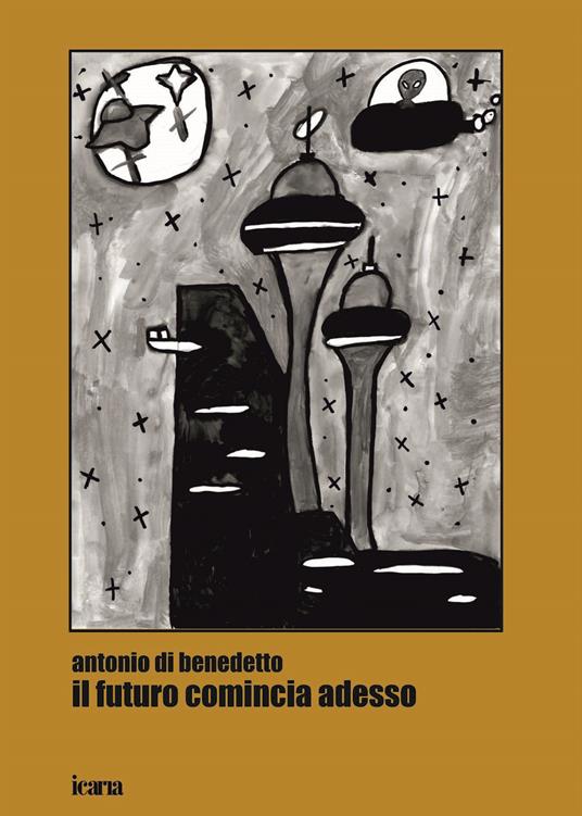 Il futuro comincia adesso - Antonio Di Benedetto - copertina