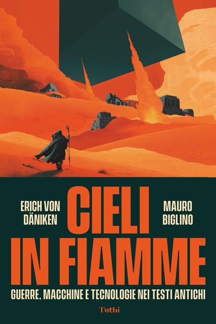 Cieli in fiamme. Guerre, macchine e tecnologie nei testi antichi - Mauro Biglino,Erich von Dänken - copertina