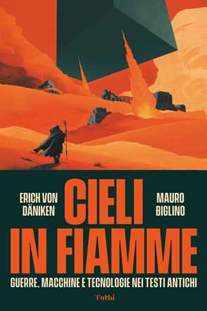 Libro Cieli in fiamme. Guerre, macchine e tecnologie nei testi antichi Mauro Biglino Erich von Dänken