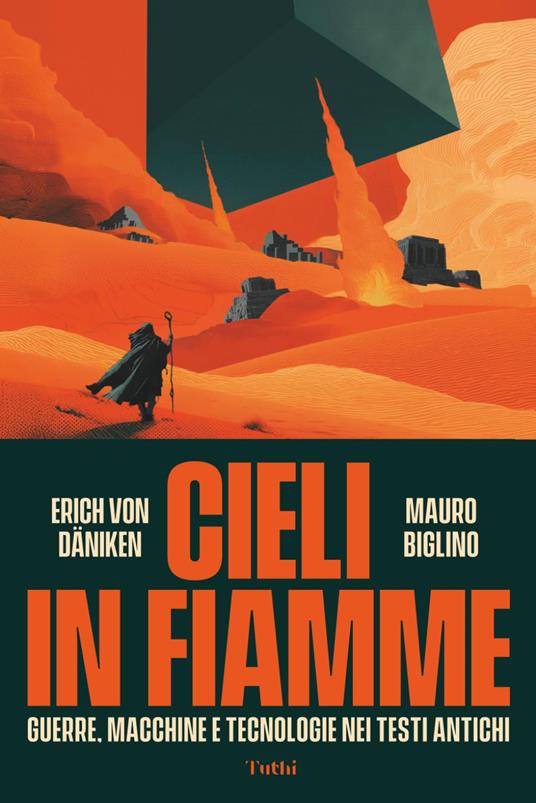 Cieli in fiamme. Guerre, macchine e tecnologie nei testi antichi - Mauro Biglino,Erich von Dänken - copertina