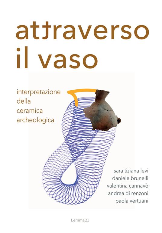 Attraverso il vaso. Interpretazione della ceramica archeologica - Sara Tiziana Levi,Daniele Brunelli,Valentina Cannavò - copertina